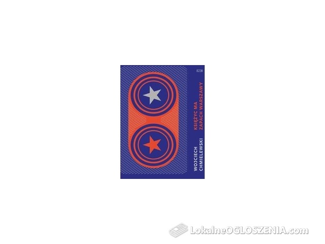 Księżyc ma zapach Warszawy | Odbiór w księgarni za 0 zł lub  od 149 zł