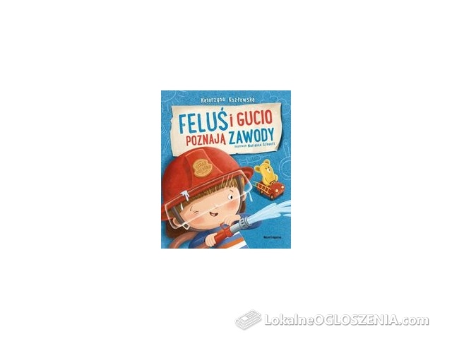 Feluś i Gucio poznają zawody Katarzyna Kozłowska