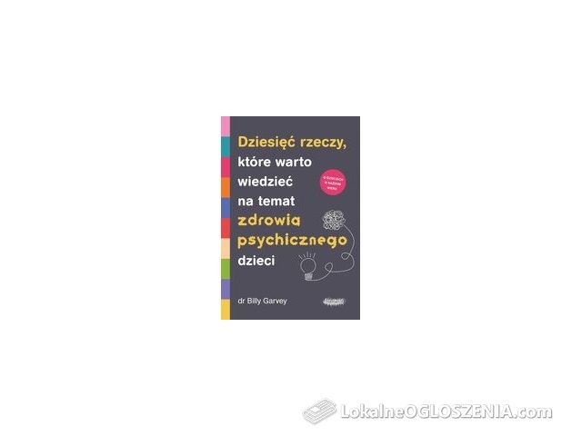 Dziesięć rzeczy, które warto wiedzieć na temat zdrowia psychicznego dzieci