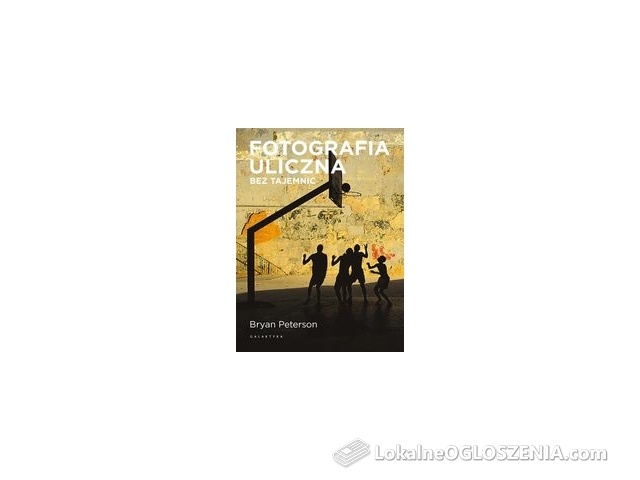 Fotografia uliczna bez tajemnic