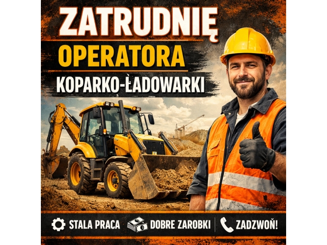 Zatrudnię operatora koparko-ładowarki