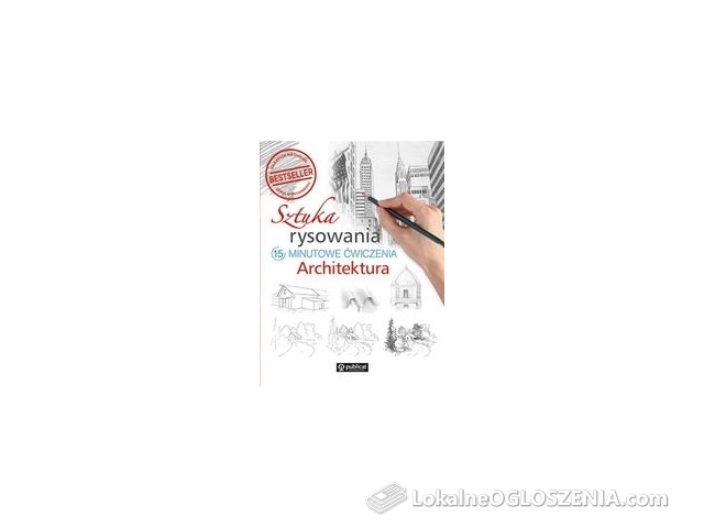 Sztuka rysowania. Architektura. 15-minutowe ćwiczenia