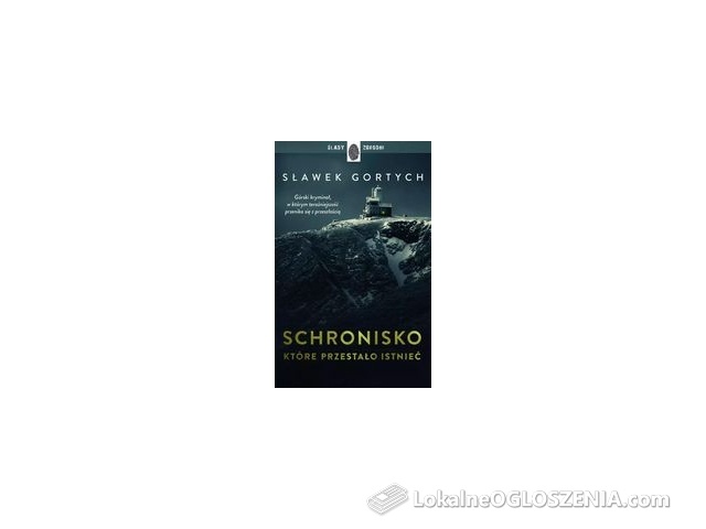 Schronisko, które przestało istnieć , Karkonoska seria kryminalna Tom 1 Sławomir Gortych