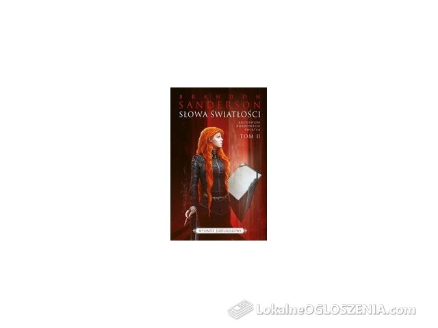 Słowa światłości. Seria Archiwum Burzowego Światła. Tom 2 (wydanie jubileuszowe)