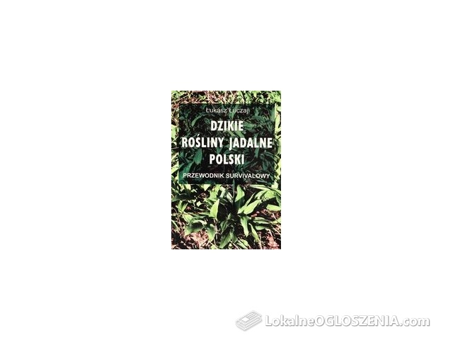 Dzikie rośliny jadalne Przewodnik Survivalowy Łukasz Łuczaj