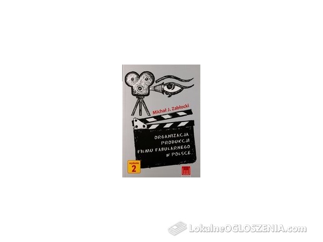 ORGANIzACJA PRODUKCJI FILMU FABULARNEGO W POLSCE