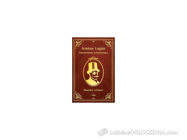 Dżentelmen włamywacz. Arsene Lupin