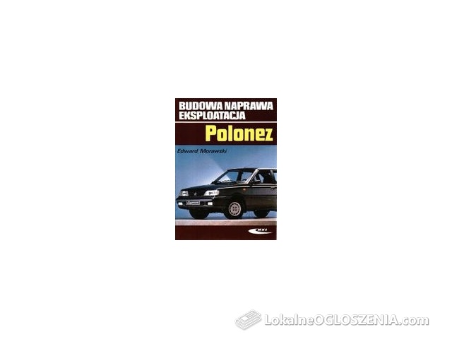Polonez. Budowa, naprawa, eksploatacja
