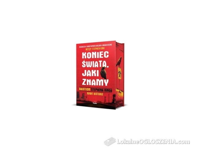 Koniec świata, jaki znamy. "Bastion" Stephena Kinga. Nowe historie - Stephen King, Golden Christopher, Brian Keene