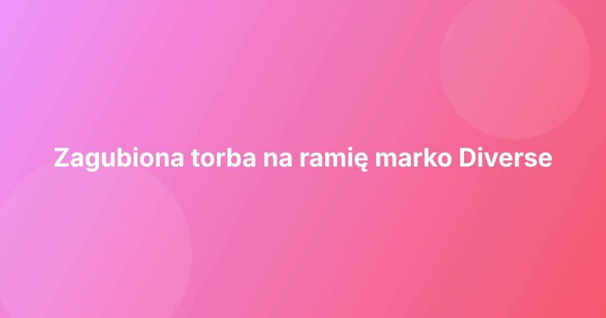 Zagubiona torba na ramię marko Diverse