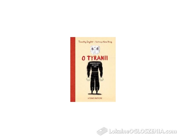 O tyranii. Dwadzieścia lekcji jak stawiać opór. Wydanie graficzne