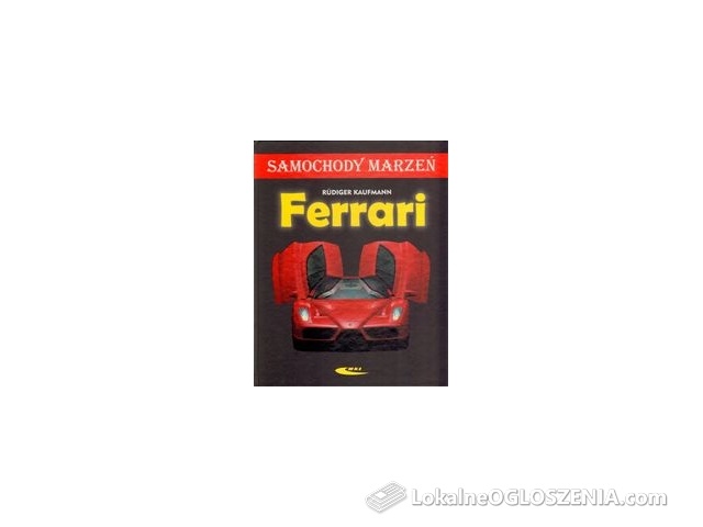 Ferrari. Samochody marzeń